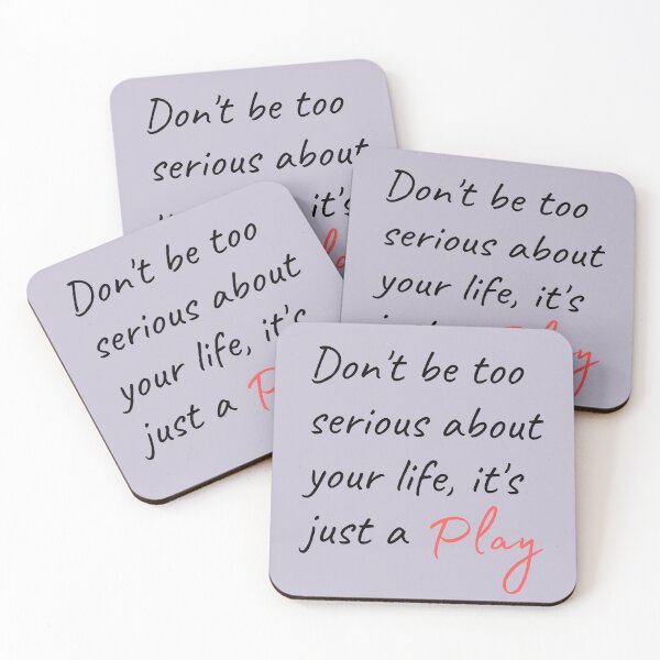 Item preview, Don't be too serious about your life, it's just a Play designed and sold by Valgeneva.