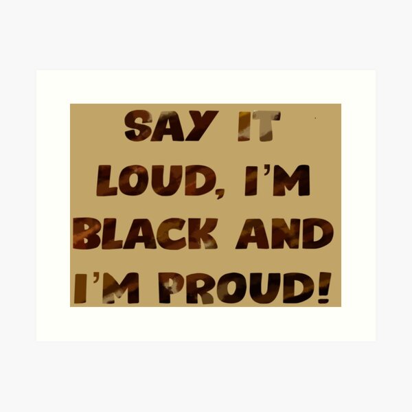 Item preview, Say it loud, I’m black and I’m proud! designed and sold by ladyelectric.