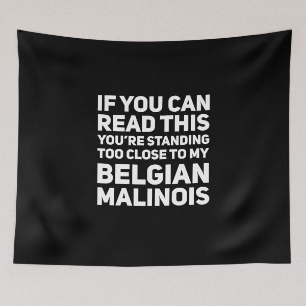 Item preview, If Can Read This Standing Too Close Belgian Malinois  designed and sold by Malinois  Drive.