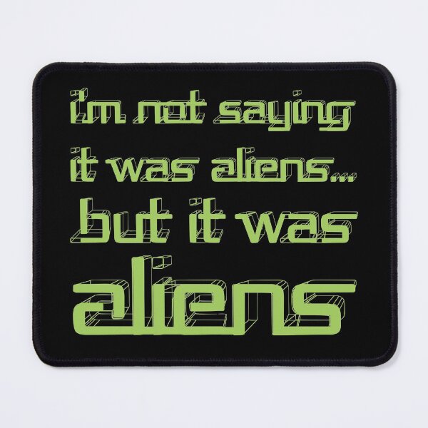 Item preview, Not Saying It Was Aliens, But It Was Aliens Meme designed and sold by Creekman Designs.