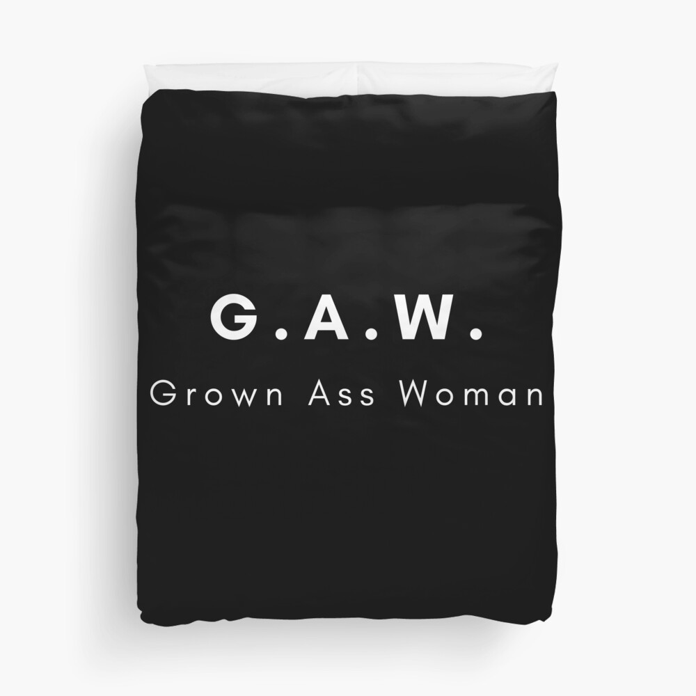 Grown Ass Woman! G.A.W. Duvet Cover