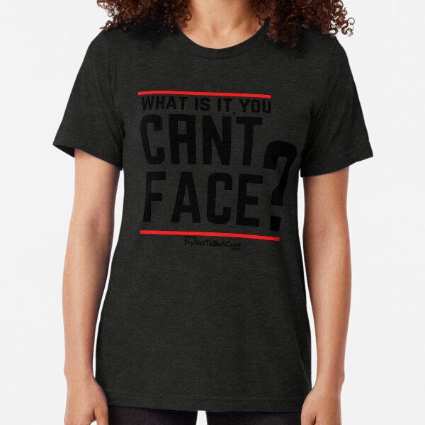 Copy of What is it you can't face? Black/Red Tri-blend T-Shirt