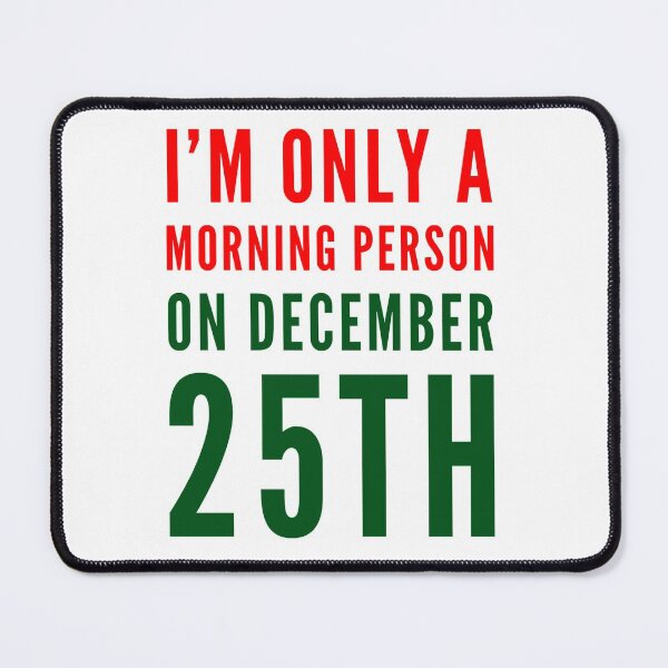 Item preview, only a morning person on December 25th - Xmas designed and sold by aussieforgood.