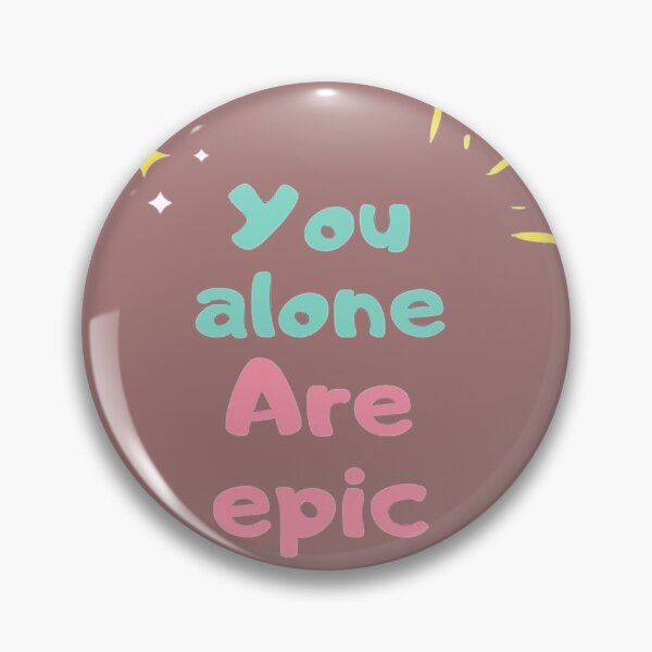 Item preview, YOU ALONE ARE EPIC  designed and sold by CartoontStore.