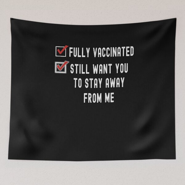 Item preview, Fully Vaccinated Still Want You to Stay Away - Funny Pro Vaccine 2021 designed and sold by Dorkification.