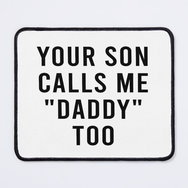 Item preview, Your son calls me daddy too designed and sold by LittleCuteBean.
