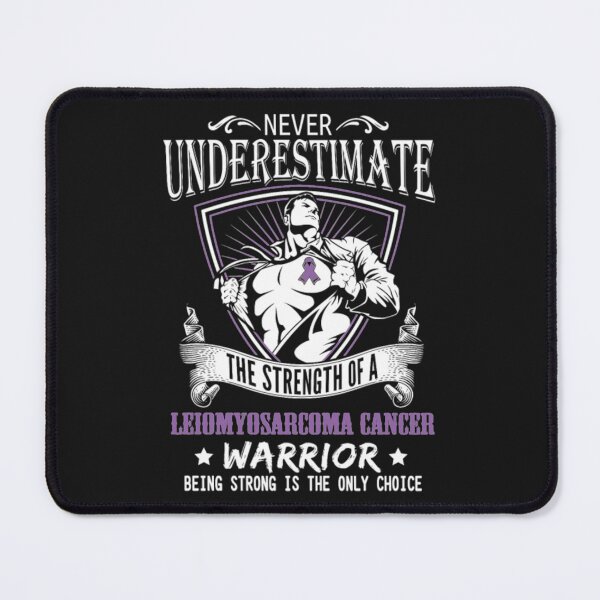 Item preview, Never Underestimate Leiomyosarcoma Cancer designed and sold by StarcyWol.