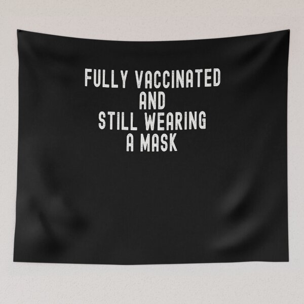 Item preview, Fully Vaccinated and Still Wearing a Mask - Funny Pro Vaccine 2021  designed and sold by Dorkification.
