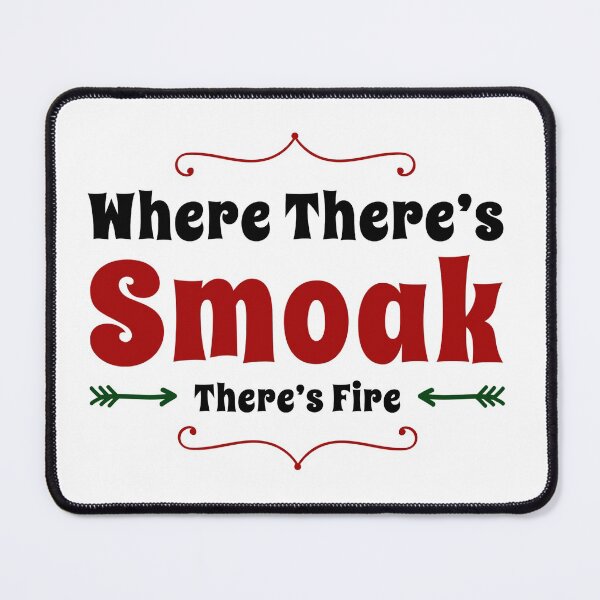 Item preview, Where There's Smoak There's Fire designed and sold by aussieforgood.