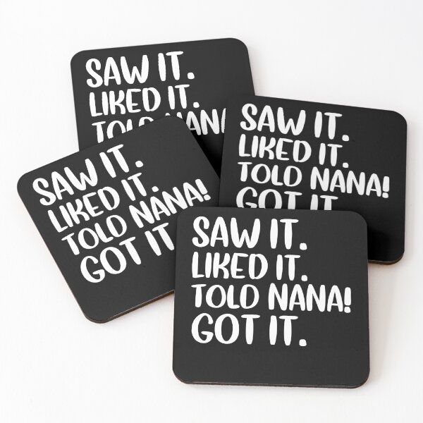 Item preview, Saw It Liked It Told Nana Got It - Funny  designed and sold by BeSerious1.