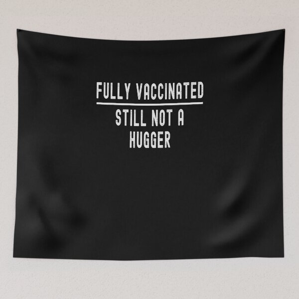 Item preview, Fully Vaccinated Still Not a Hugger - Funny Pro Vaccine 2021 Cute designed and sold by Dorkification.