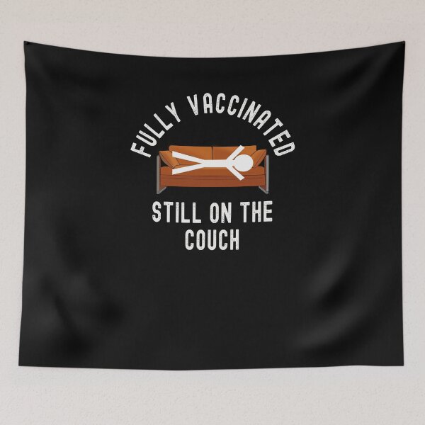 Item preview, Fully Vaccinated Still on the Couch - Funny Pro Vaccine 2021 designed and sold by Dorkification.