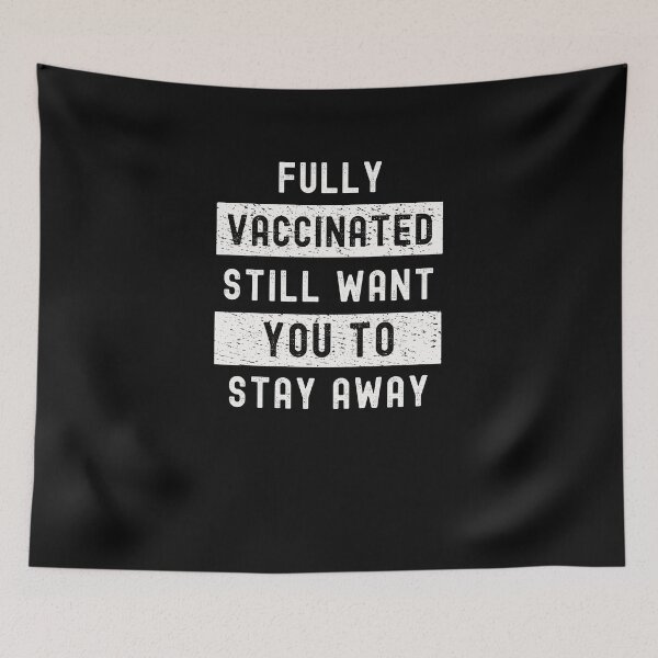 Item preview, Fully Vaccinated Still Want You to Stay Away - Funny Pro Vaccine 2021 2022 designed and sold by Dorkification.