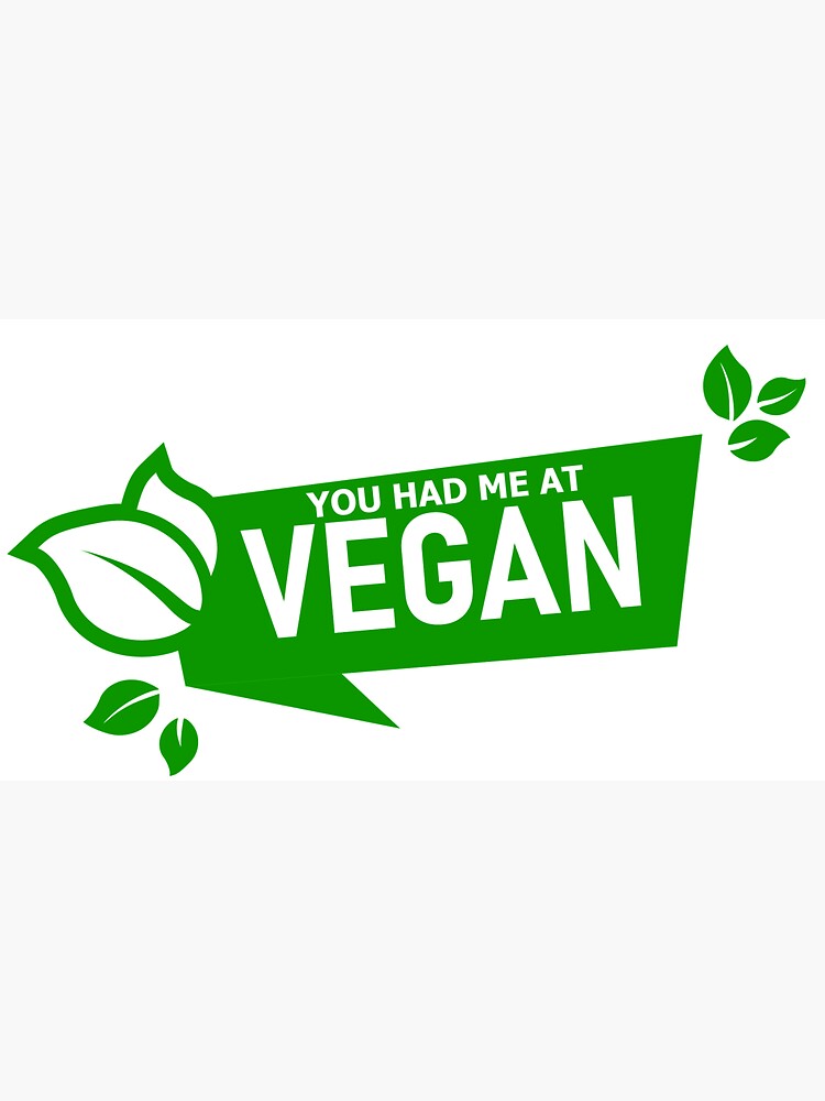 YOU HAD ME AT VEGAN by kgerstorff