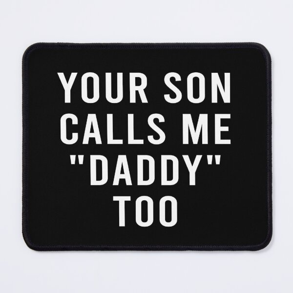 Item preview, Your son calls me daddy too designed and sold by LittleCuteBean.