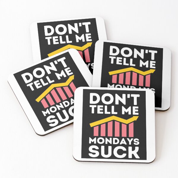 Item preview, don't tell me Mondays suck stocks hustle trading designed and sold by Aedrikan.