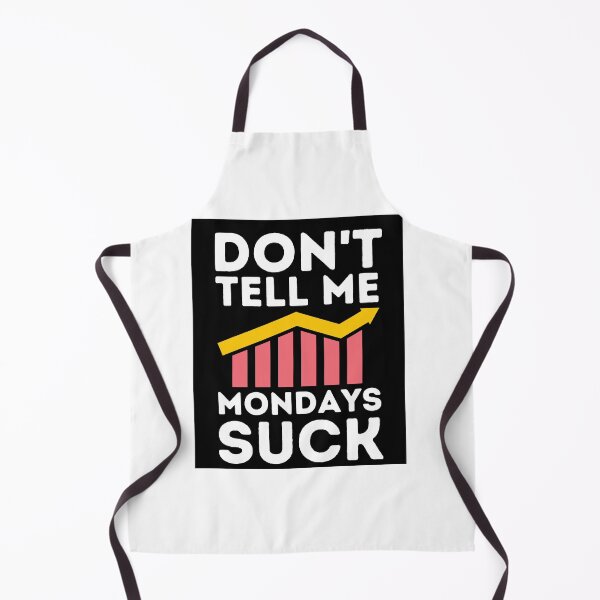Item preview, don't tell me Mondays suck stocks hustle trading designed and sold by Aedrikan.