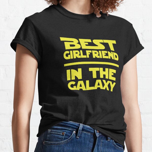 Best Girlfriend in the Galaxy Classic T-Shirt
