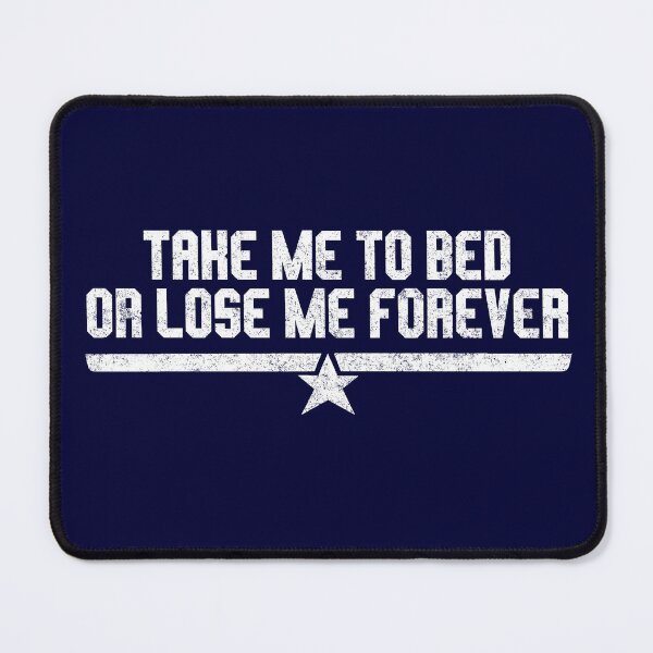 Item preview, Take me to bed or lose me forever designed and sold by Primotees.