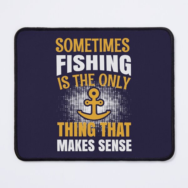Item preview, Fishing Makes Sense designed and sold by mostanesta.