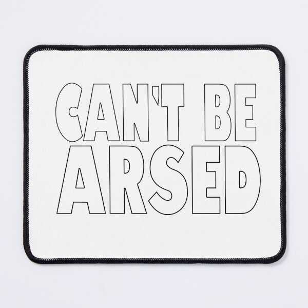 Item preview, Can't Be Arsed designed and sold by HoneyBadgerBox.
