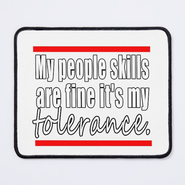 Item preview, My People Skills Are Fine It's My Tolerance designed and sold by HoneyBadgerBox.
