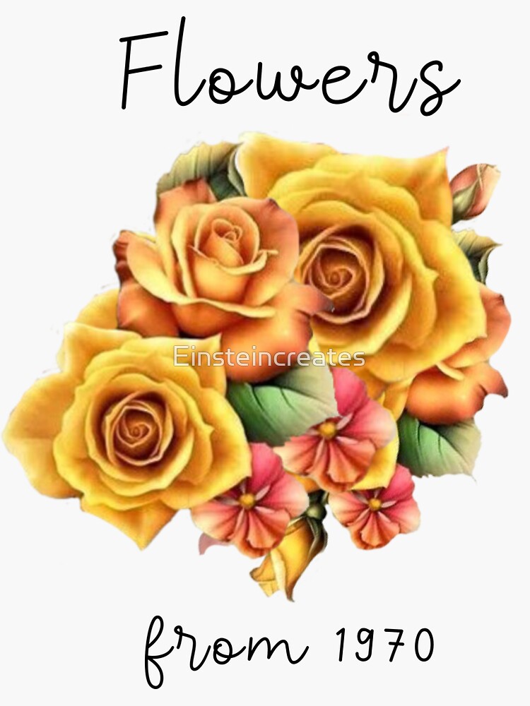 "Flowers from 1970 Unchained Melody" Sticker for Sale by