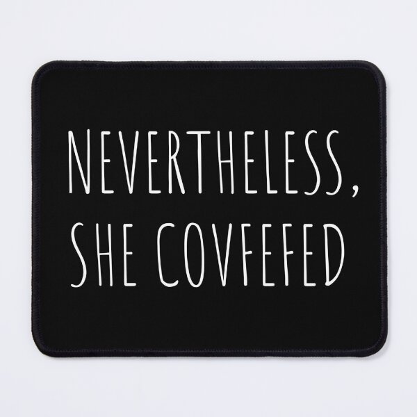 Item preview, Funny Elizabeth Warren Shirt| Nevertheless, She Covfefed| Covfefe designed and sold by YikesForever.