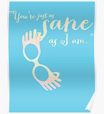 You're just as sane as I am. Poster