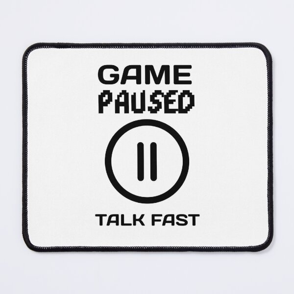 Item preview, Game paused talk fast designed and sold by fhodgson.