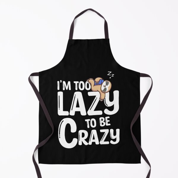 Item preview, I'm Too Lazy To Be Crazy Sloth Funny Saying designed and sold by Dressed For Duty.