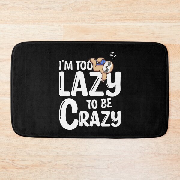 Item preview, I'm Too Lazy To Be Crazy Sloth Funny Saying designed and sold by Dressed For  Duty.