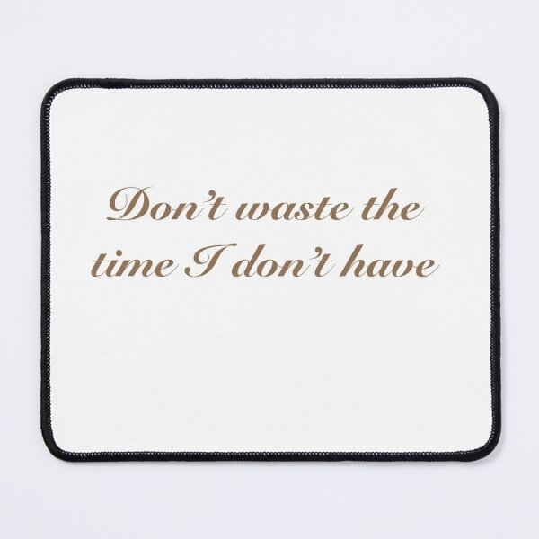 Item preview, Copy of Don’t waste the time I don’t have Billie designed and sold by pcharapich.