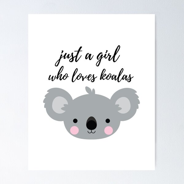 Koala Just A Girl Who Loves Koalas Poster