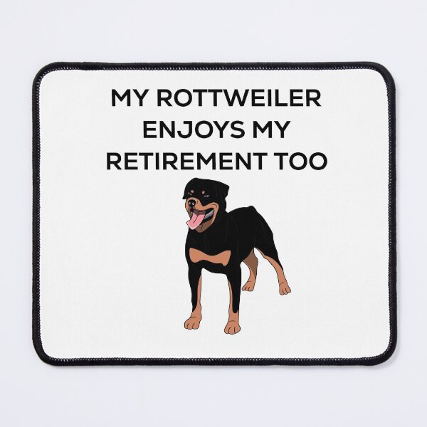 Item preview, MY ROTTWEILER ENJOYS MY RETIREMENT TOO designed and sold by blueprint198686.