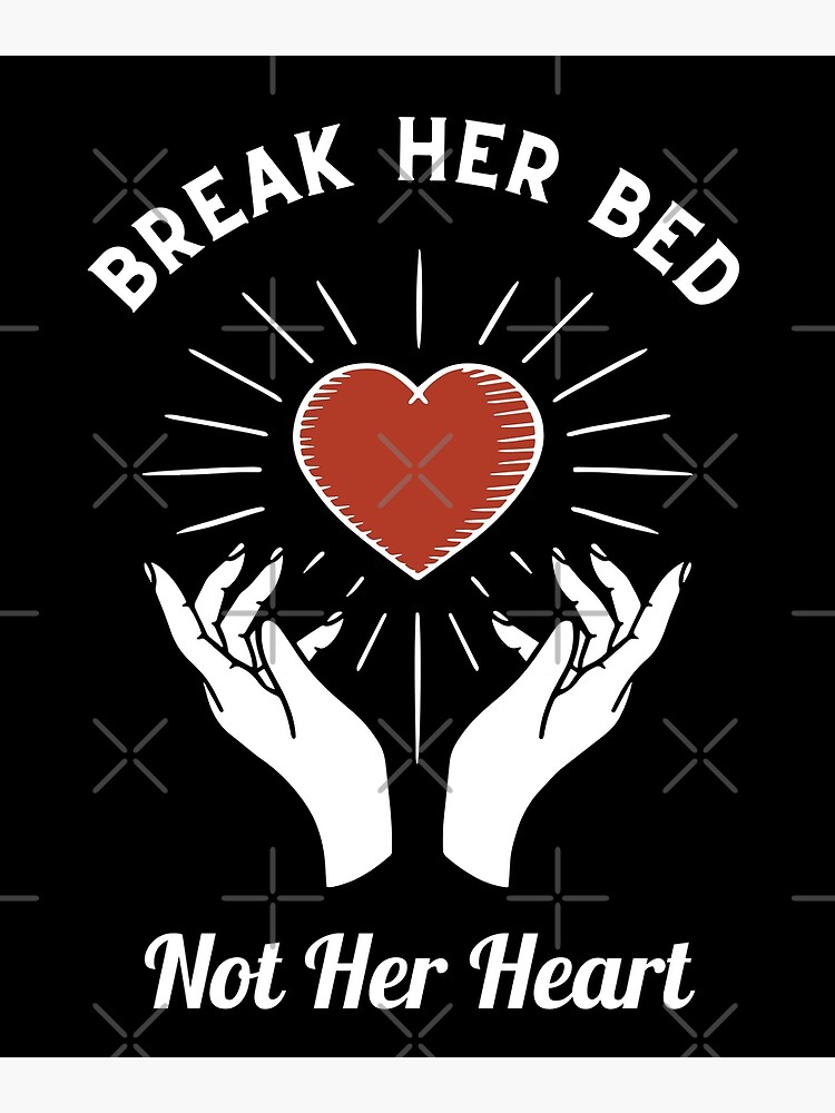 Break Her Bed Not Her Heart Poster By Ibn El Wadi Redbubble