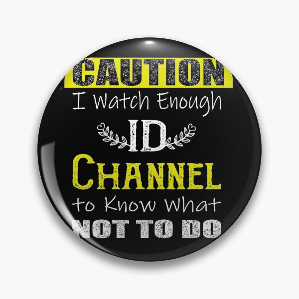 Item preview, Caution I Watch Enough Id Channel to Know What Not to Do  designed and sold by ilias13.
