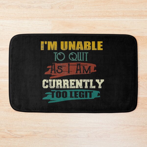 Item preview, Funny I'm Unable to Quit As I Am Currently Too Legit designed and sold by ilias13.