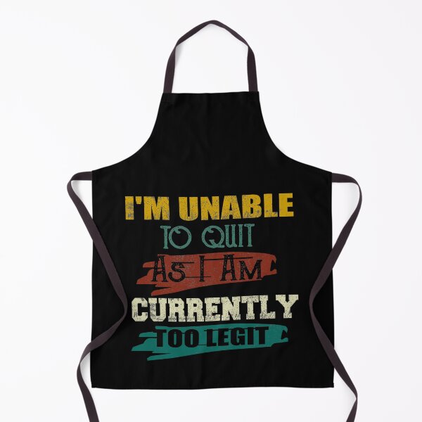 Item preview, Funny I'm Unable to Quit As I Am Currently Too Legit designed and sold by ilias13.