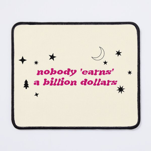 Item preview, Nobody Earns A Billion Dollars designed and sold by Picket Club.