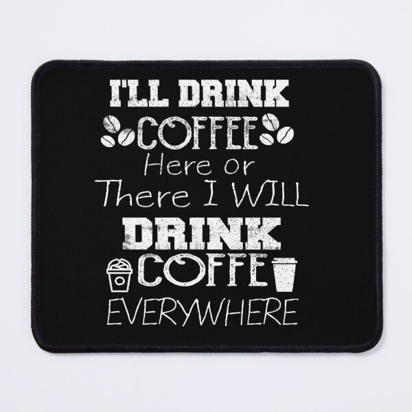 Item preview, I'll Drink Coffee Here or There, Funny Coffee Saying Coffee designed and sold by ilias13.