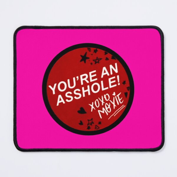 Item preview, MOXIE quote "You´re an asshole. XOXO" (Girl Power!) designed and sold by frikybomb.