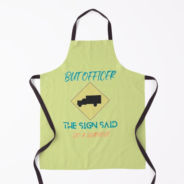 Item preview, but officer the sign said do a burnout designed and sold by imtiyaz9661.