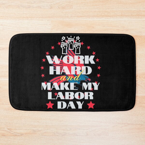 Item preview, Work Hard and Make My Labor Day designed and sold by GoPublicTeam.