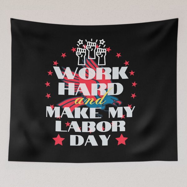 Item preview, Work Hard and Make My Labor Day designed and sold by GoPublicTeam.