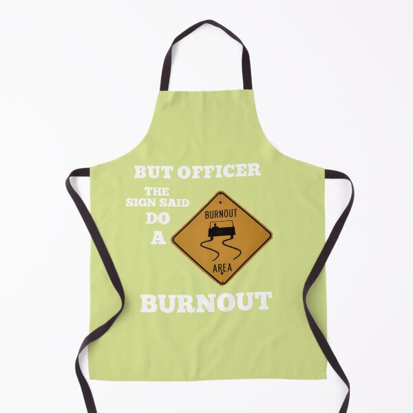 Item preview, but officer the sign said do a burnout designed and sold by imtiyaz9661.