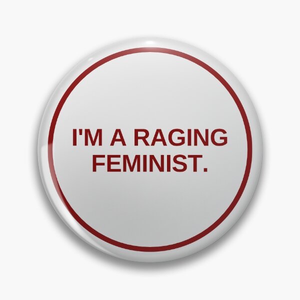 I'm a Raging Feminist Pin