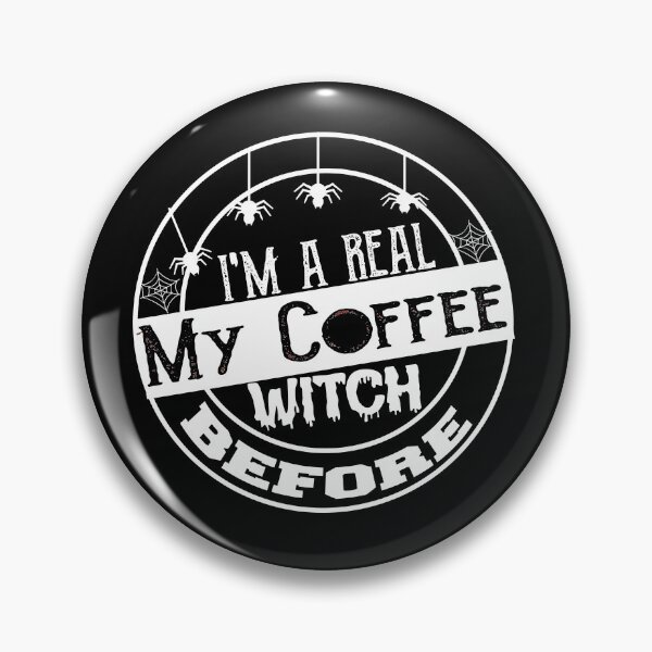 Item preview, Funny I'm a Real Witch Before My Coffee, Coffee Lover Mom designed and sold by ilias13.