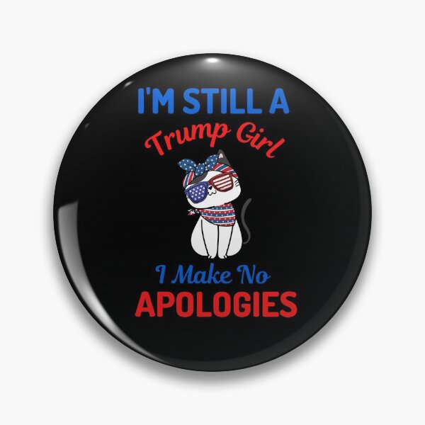 Item preview, Im Still A Trump Girl I Make No Apologies designed and sold by WoodburyLake.