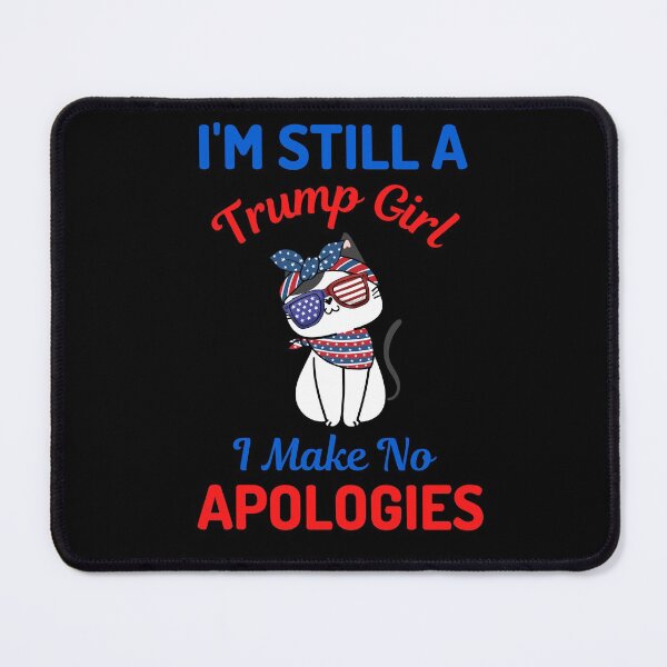 Item preview, Im Still A Trump Girl I Make No Apologies designed and sold by WoodburyLake.
